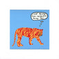 A square art print featuring a cartoon tiger in orange and red stripes on a light blue background, with a speech bubble above it that reads, 'I EAT PEOPLE THAT DISAGREE WITH ME!!' The print is centered on a white background.