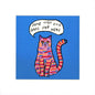 A square art print featuring a colorful, hand-drawn striped cat on a bright blue background with a speech bubble that reads, 'SOME HIGH END GAYS LIVE HERE'.