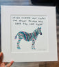 Zebra Illustration Giclée Print in Frame - Never change your stripes by The Laughing Lark